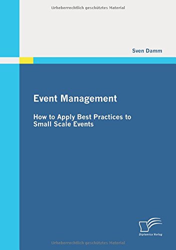 Event Management How To Apply Best Practices To Small Scale Events [Paperback]