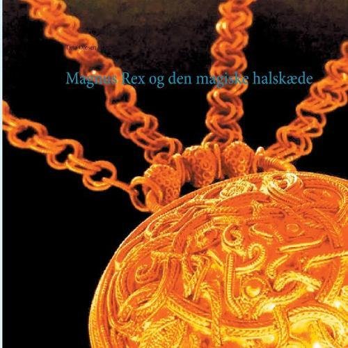 Magnus Rex Og Den Magiske Halskaede [Paperback]