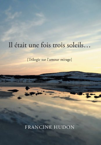 tait une Fois Trois Soleils...  Trilogie Sur l'Amour Mirage [Hardcover]