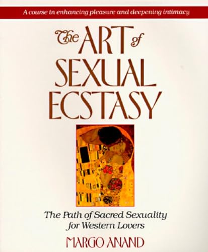 The Art of Sexual Ecstasy The Path of Sacred Sexuality for Western Lovers [Paperback]