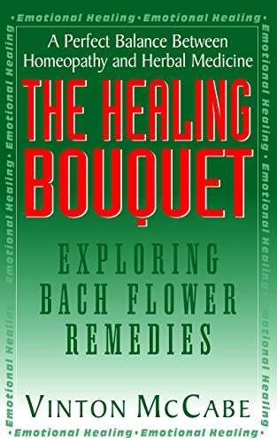 The Healing Bouquet Exploring Bach Flower Remedies [Paperback]