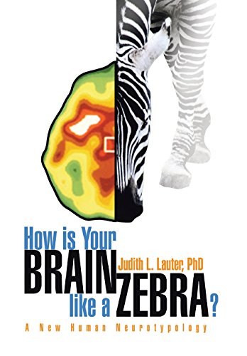 How Is Your Brain like a Zebra  A New Human Neurotypology [Hardcover]
