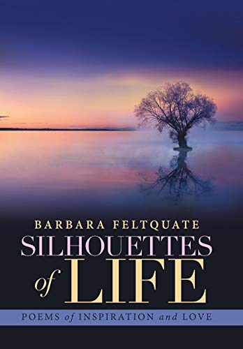 Silhouettes of Life  Poems of Inspiration and Love [Hardcover]