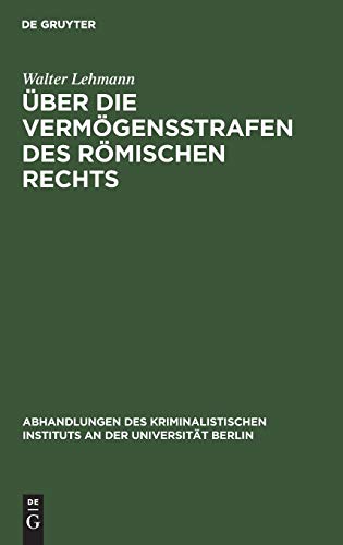 ber die Vermgensstrafen des Rmischen Rechts  Eine Rechtshistorische Studie [Hardcover]
