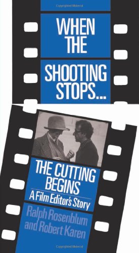 When The Shooting Stops ... The Cutting Begins A Film Editor's Story [Paperback]