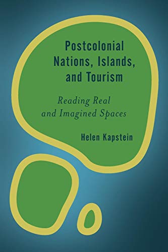 Postcolonial Nations, Islands, and Tourism Reading Real and Imagined Spaces [Paperback]