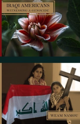 Witnessing A Genocide (iraqi Americans) (volume 2) [Paperback]