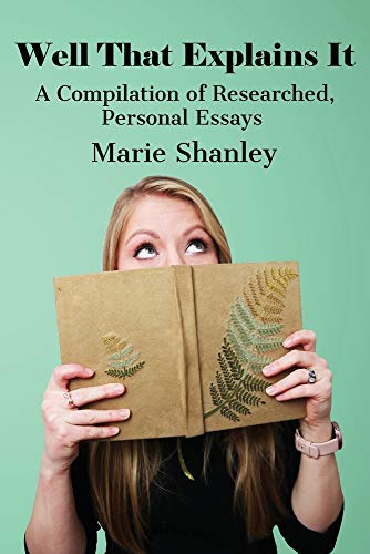 Well, That Explains It  A Compilation of Researched Personal Essays [Paperback]