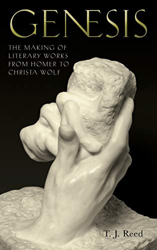 Genesis The Making of Literary Works from Homer to Christa Wolf [Hardcover]