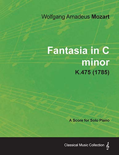 Fantasia in C Minor - a Score for Solo Piano K. 475 [Paperback]