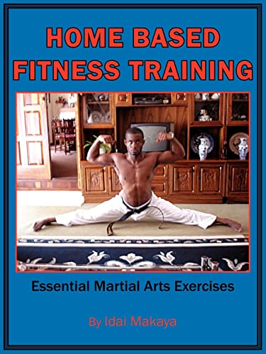 Home-Based Fitness Training Essential Martial Arts Exercises [Paperback]