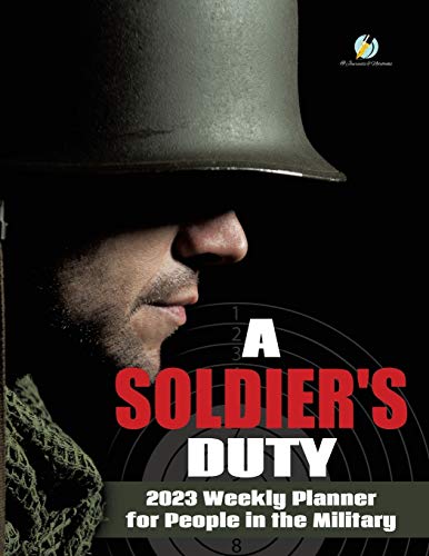 Soldier's Duty  2023 Weekly Planner for People in the Military [Paperback]