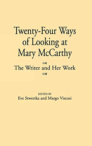 Twenty-Four Ways of Looking at Mary McCarthy The Writer and Her Work [Hardcover]