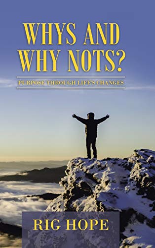 Whys and Why Nots  Purpose Through Life's Changes [Hardcover]