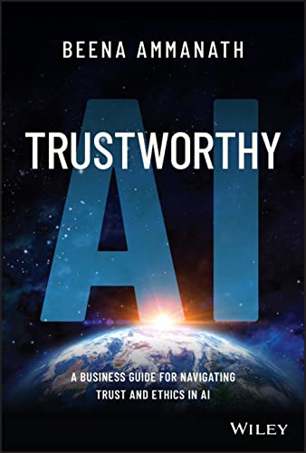 Trustworthy AI A Business Guide for Navigating Trust and Ethics in AI [Hardcover]