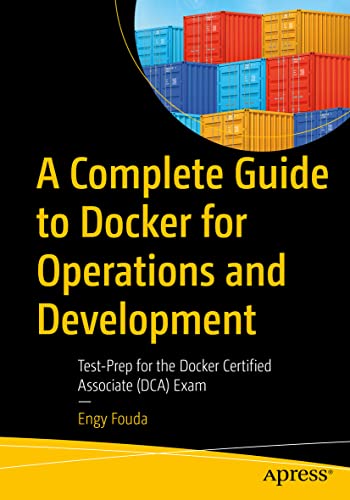 A Complete Guide to Docker for Operations and Development Test-Prep for the Doc [Paperback]