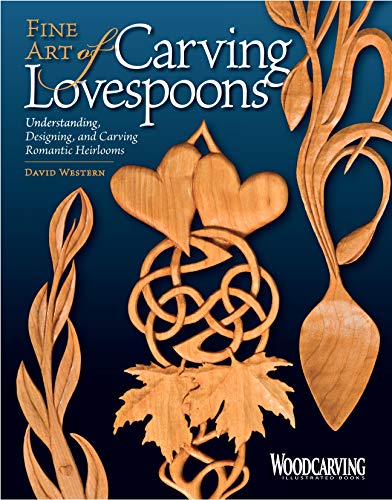 Fine Art of Carving Lovespoons Understanding, Designing, and Carving Romantic H [Paperback]