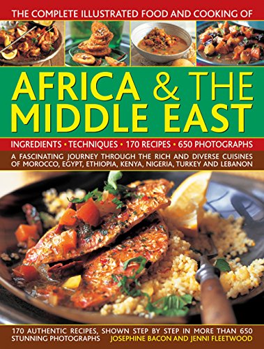 The Complete Illustrated Food and Cooking of Africa &amp The Middle East A Fas [Paperback]