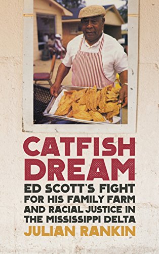 Catfish Dream Ed Scott&39s Fight for His Family Farm and Racial Justice in th [Hardcover]