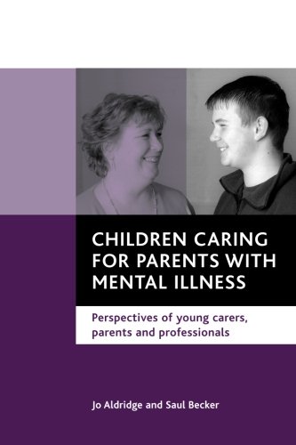 Children caring for parents with mental illness Perspectives of young carers, p [Paperback]