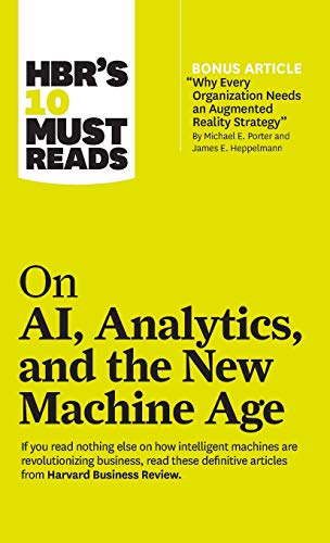 HBR's 10 Must Reads on AI, Analytics, and the New Machine Age (with bonus articl [Hardcover]