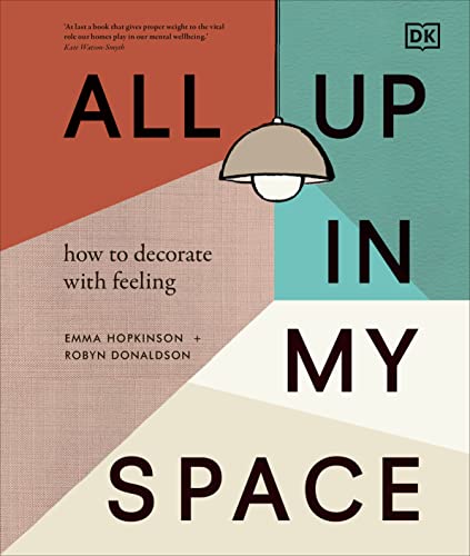 All Up In My Space: How to Decorate With Feeling [Hardcover]