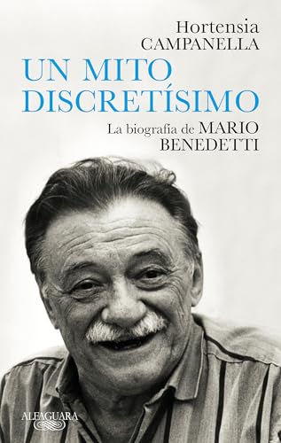 Benedetti. Un mito discretsimo / A Very Discreet Myth Mario Benedetti's Biogra [Paperback]