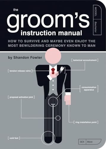 The Groom's Instruction Manual How to Survive and Possibly Even Enjoy the Most  [Paperback]