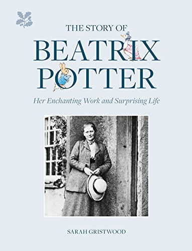 The Story of Beatrix Potter Her Enchanting Work and Surprising Life [Hardcover]