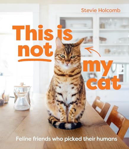 This Is Not My Cat Feline Friends Who Picked Their Humans [Hardcover]