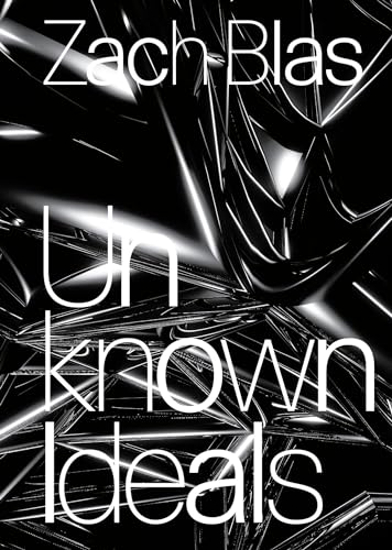 Zach Blas Unknown Ideals [Paperback]