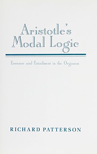 Aristotle's Modal Logic Essence and Entailment in the Organon [Hardcover]