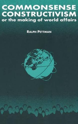 Commonsense Constructivism, or the Making of World Affairs [Hardcover]