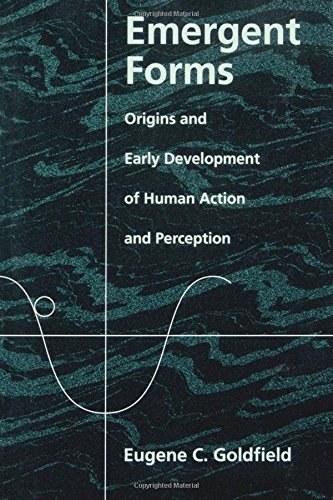 Emergent Forms Origins and Early Development of Human Action and Perception [Paperback]