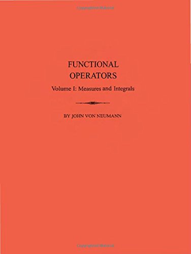 Functional Operators (AM-21), Volume 1 Measures and Integrals. (AM-21) [Paperback]