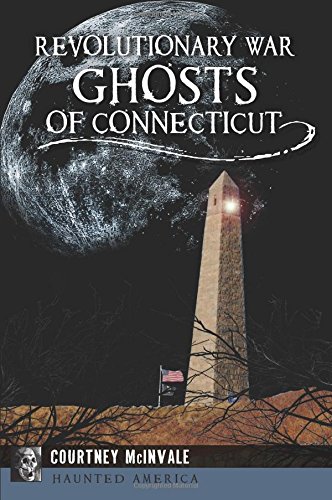 Revolutionary War Ghosts of Connecticut [Paperback]