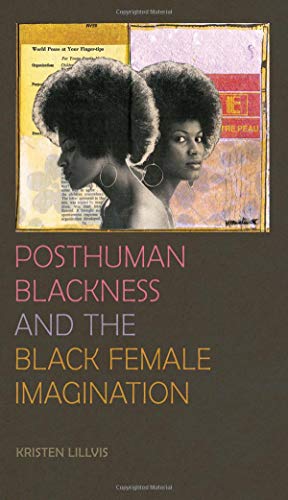 Posthuman Blackness and the Black Female Imagination [Hardcover]