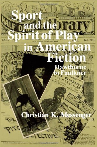 Sport and the Spirit of Play in American Fiction Hawthorne to Faulkner [Paperback]