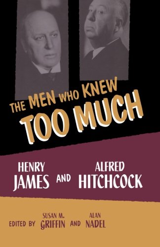 The Men Who Knew Too Much Henry James and Alfred Hitchcock [Paperback]