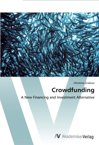 Crowdfunding A New Financing And Investment Alternative [Paperback]