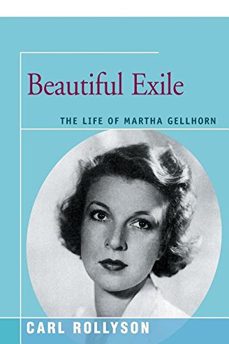 Beautiful Exile The Life Of Martha Gellhorn [Paperback]