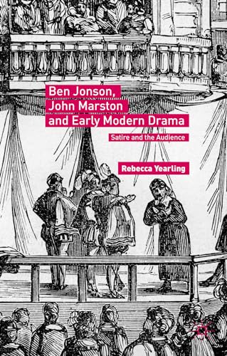 Ben Jonson, John Marston and Early Modern Drama Satire and the Audience [Hardcover]