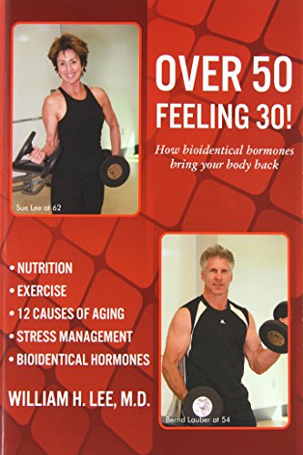Over 50 Feeling 30 How Bioidentical Hormones Bring Your Body Back [Paperback]