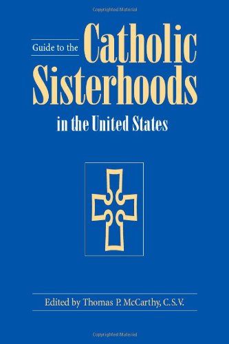 Guide To The Catholic Sisterhoods In The United States, Fifth Edition [Paperback]
