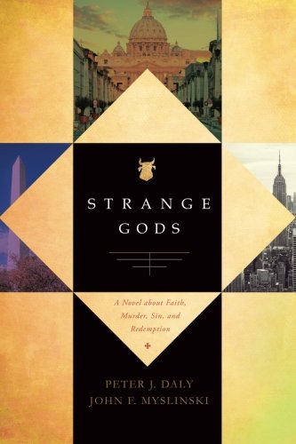 Strange Gods A Novel About Faith, Murder, Sin And Redemption [Paperback]