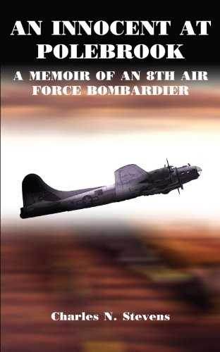 An Innocent At Polebrook A Memoir Of An 8th Air Force Bombardier [Paperback]