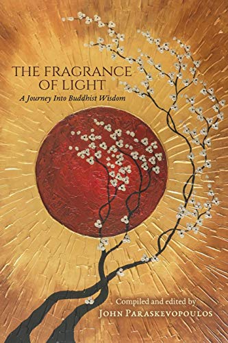 The Fragrance Of Light A Journey Into Buddhist Wisdom [Paperback]