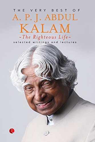 The Righteous Life The Very Best Of A.P.J. Abdul Kalam [Paperback]