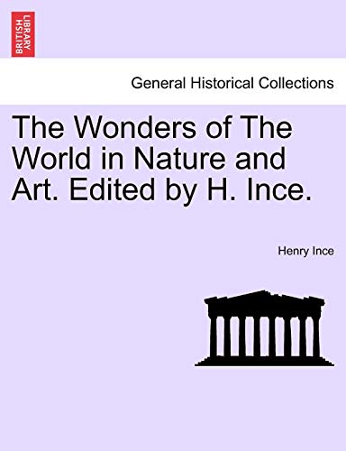 The Wonders Of The World In Nature And Art. Edited By H. Ince. [Paperback]