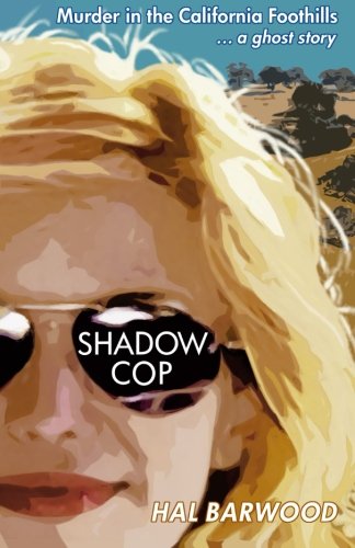 Shadowcop Murder In The California Foothills ... A Ghost Story [Paperback]